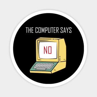 Funny Tech Gift for Geeks and Nerds - "The Computer says No" Magnet
